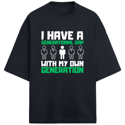 I Have A Generation Gap With My Own Generation | Terry Oversized Unisex T Shirt