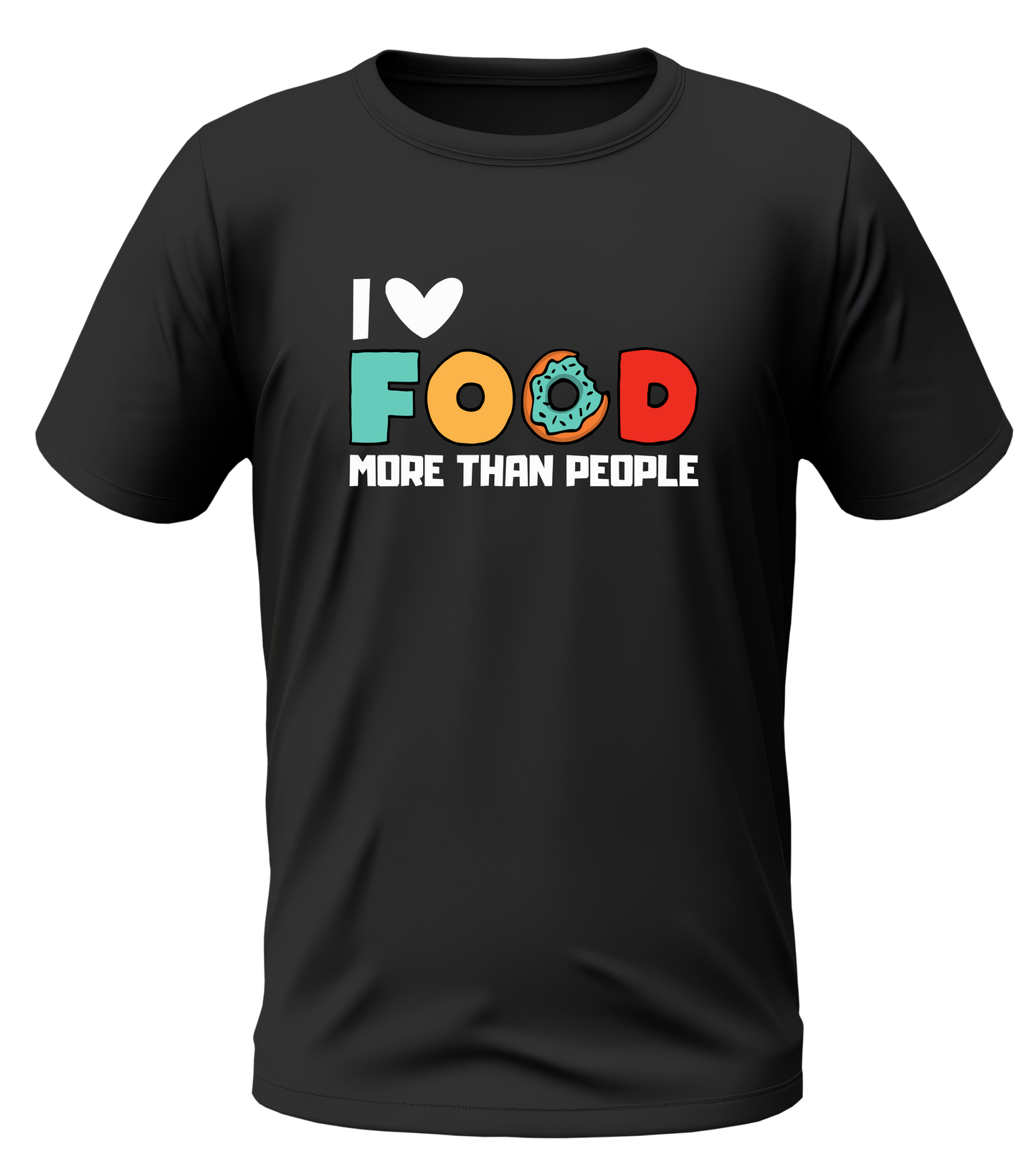 Foodie T-shirt Funny Food Quotes I Love Food More Than People T-shirt Food Lover Apparel Unique T-shirts for Foodies Funny T-shirts Online Quirky Foodie Tees Statement T-shirts for Food Lovers Gift for Food Lovers Food Over People Shirt