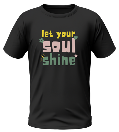 Let Your Soul Shine | Regular Unisex Tshirt